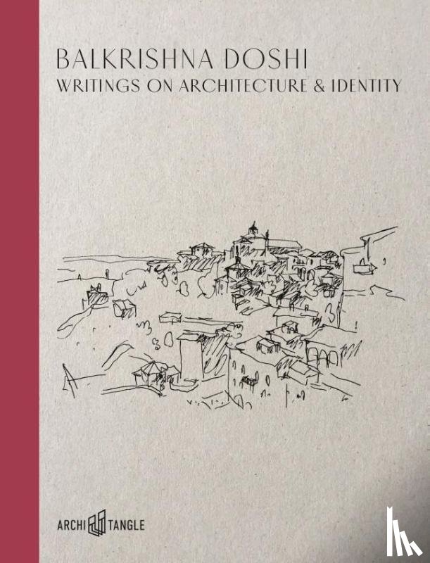 Doshi, Balkrishna - Balkrishna Doshi: Writings on Architecture & Identity