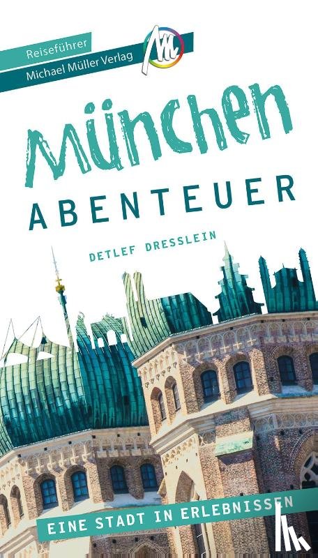 Dresslein, Detlef - München - Abenteuer Reiseführer Michael Müller Verlag