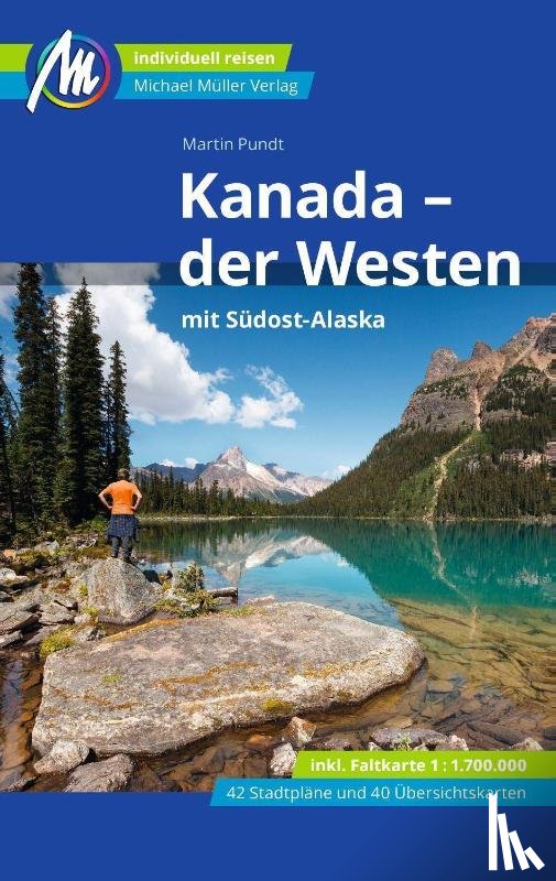 Pundt, Martin - Kanada - der Westen mit Südost-Alaska Reiseführer Michael Müller Verlag