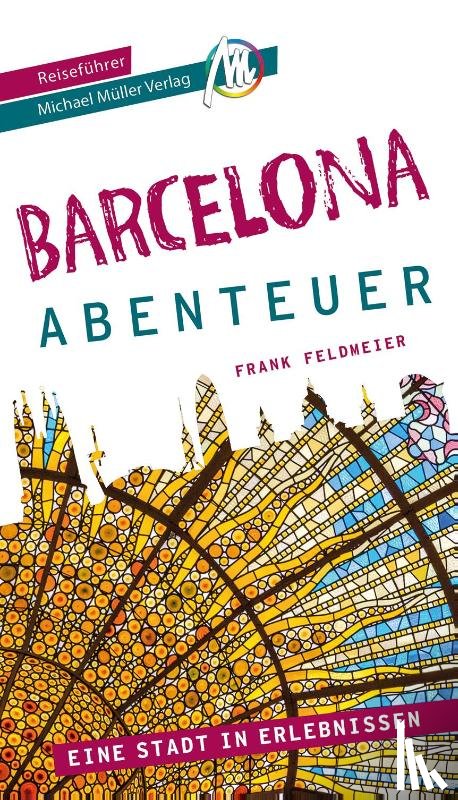 Feldmeier, Frank - Barcelona - Abenteuer Reiseführer Michael Müller Verlag