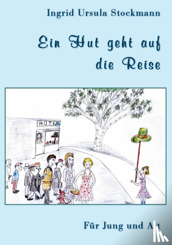 Stockmann, Ingrid Ursula - Ein Hut geht auf die Reise