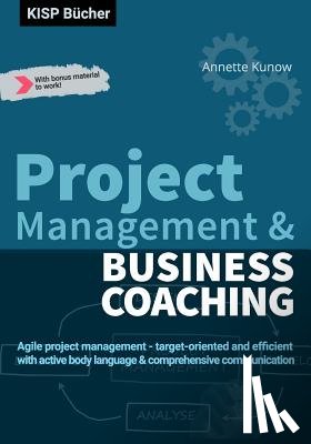 Kunow, Annette - Project Management & Business Coaching: Agile project management - target-oriented and efficient with active body language & comprehensive communicati