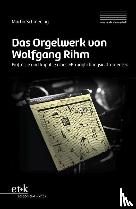 Schmeding, Martin - Das Orgelwerk von Wolfgang Rihm