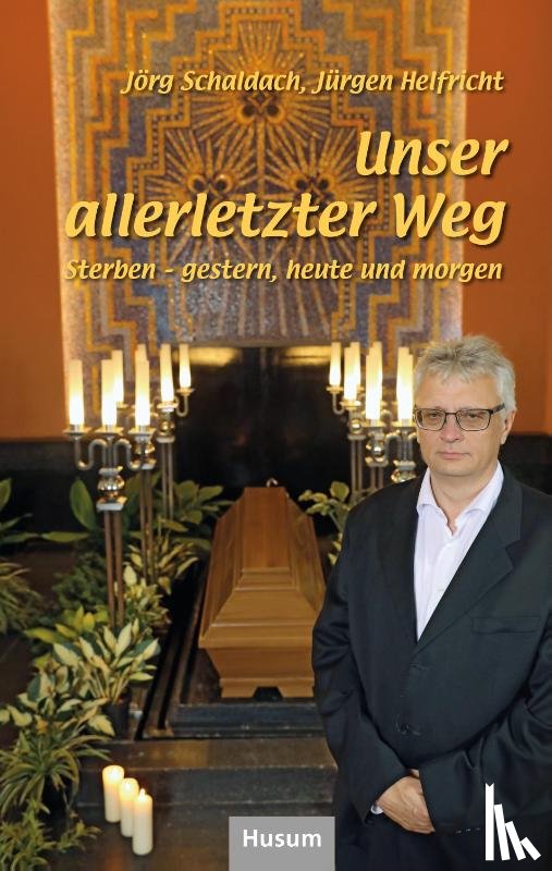 Schaldach, Jörg, Helfricht, Jürgen - Unser allerletzter Weg