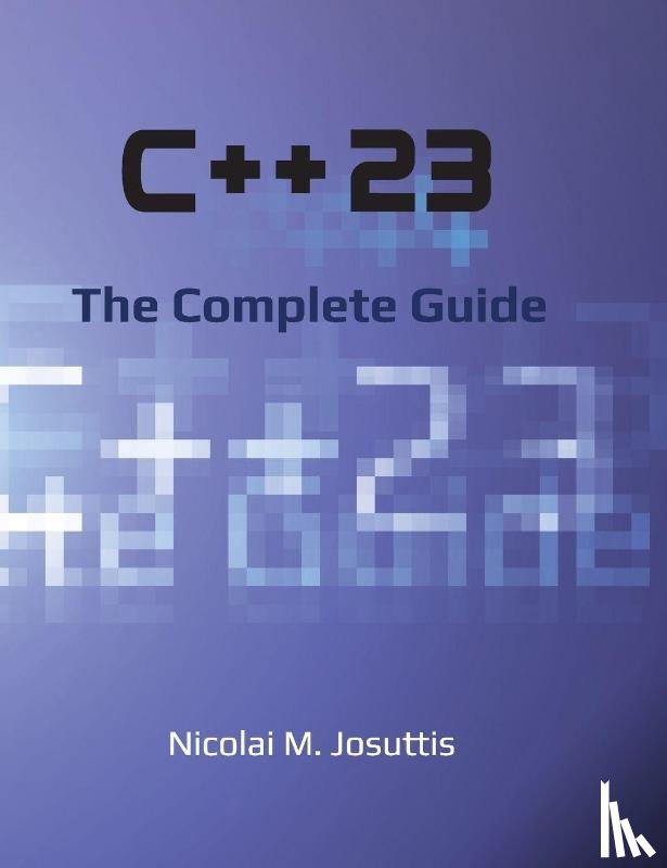Josuttis, Nicolai M. - C++23 - The Complete Guide