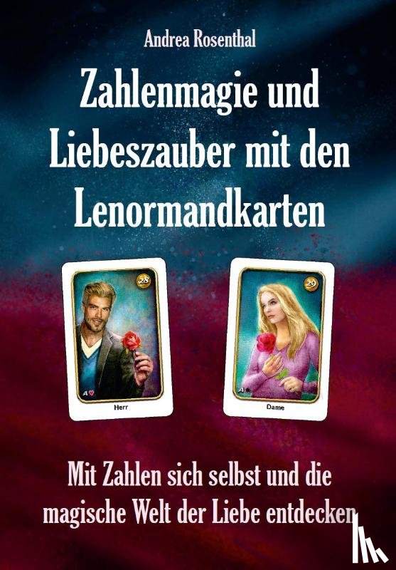 Rosenthal, Andrea - Zahlenmagie und Liebeszauber mit den Lenormandkarten