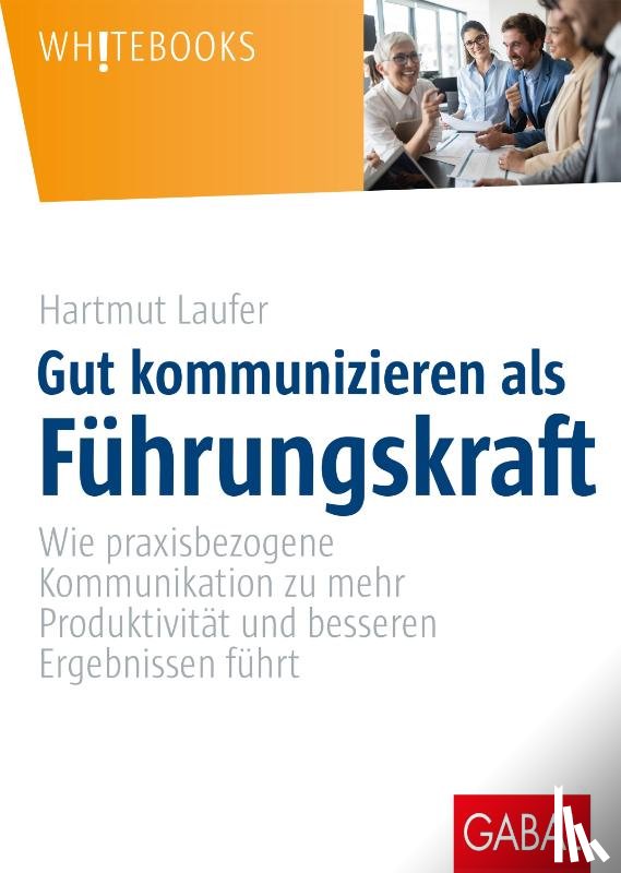 Laufer, Hartmut - Gut kommunizieren als Führungskraft