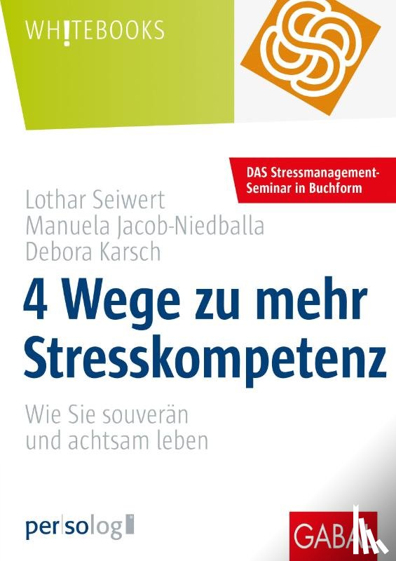 Seiwert, Lothar, Jacob-Niedballa, Manuela, Karsch, Debora - 4 Wege zu mehr Stresskompetenz