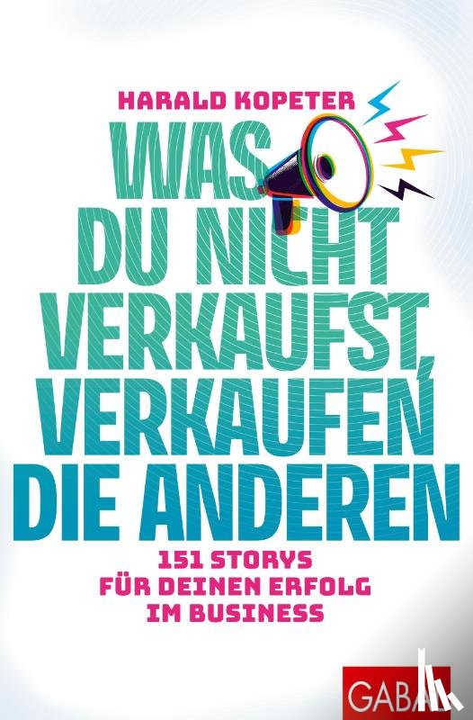 Kopeter, Harald - Was du nicht verkaufst, verkaufen die anderen