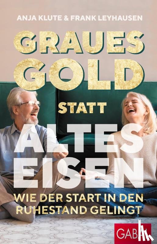Klute, Anja, Leyhausen, Frank - Graues Gold statt altes Eisen