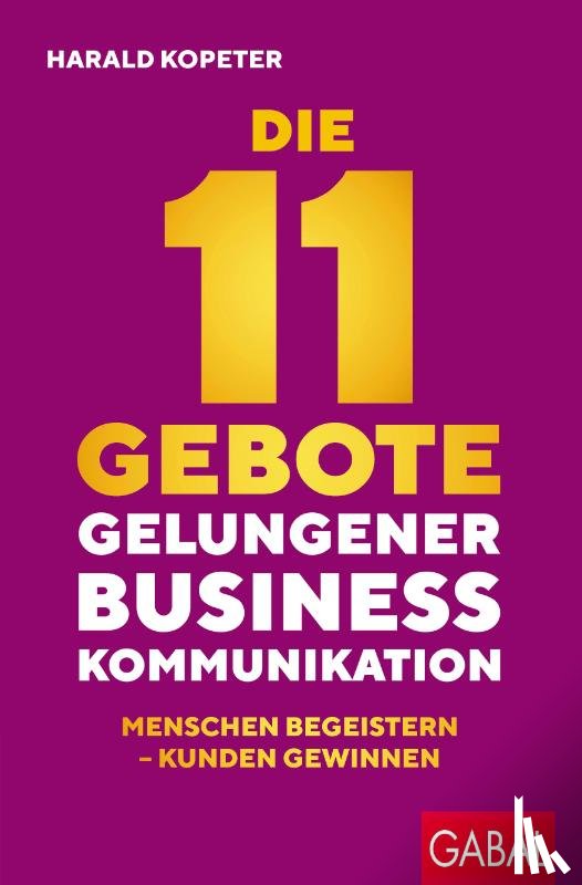 Kopeter, Harald - Die 11 Gebote gelungener Businesskommunikation