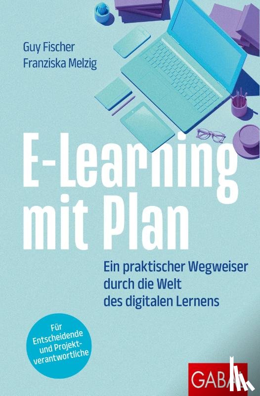 Fischer, Guy, Melzig, Franziska - E-Learning mit Plan