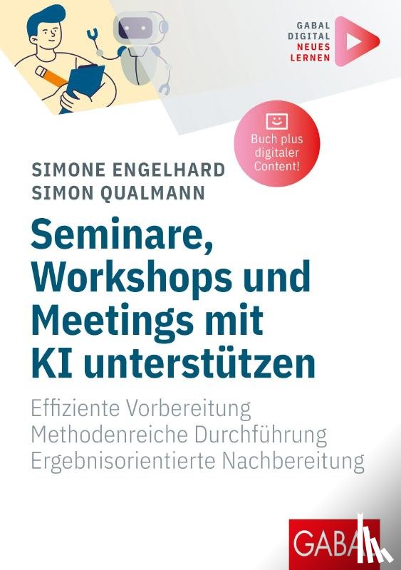 Engelhard, Simone, Qualmann, Simon - Seminare, Workshops und Meetings mit KI unterstützen