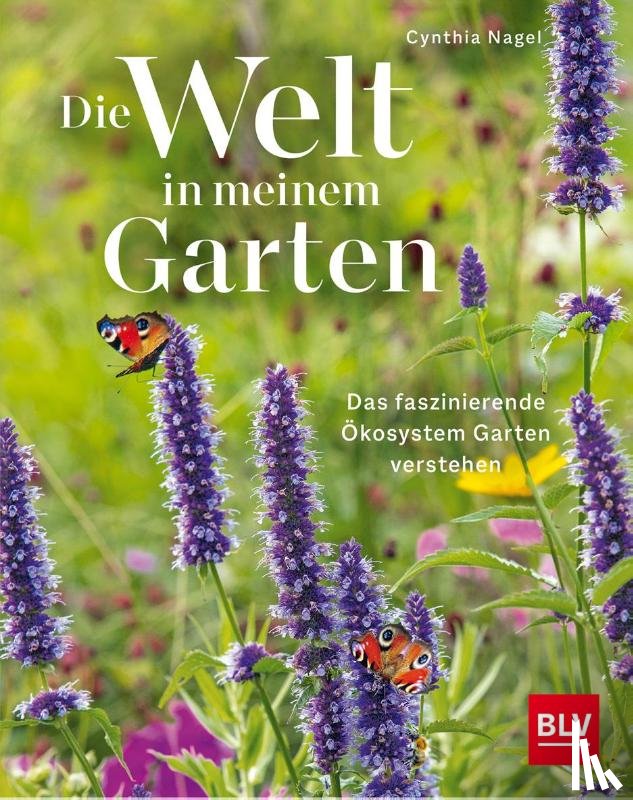Nagel, Cynthia - Die Welt in meinem Garten