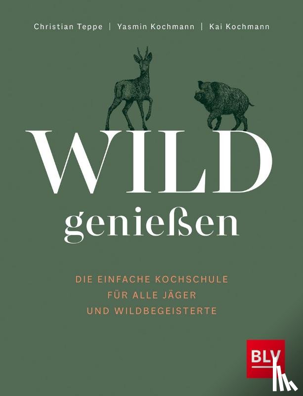 Teppe, Christian, Kochmann, Yasmin, Kochmann, Kai - Wild genießen