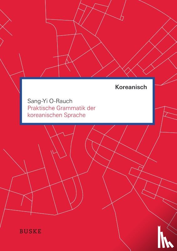 O-Rauch, Sang-Yi - Praktische Grammatik der koreanischen Sprache