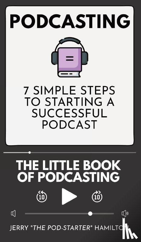 Hamilton, Jerry The Pod-Starter - Podcasting - The little Book of Podcasting
