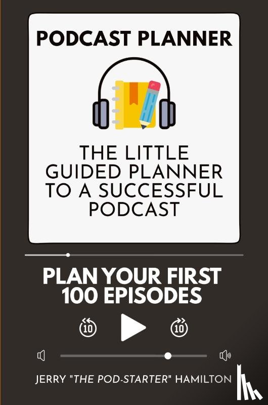 Hamilton, Jerry The Pod-Starter - Podcast Planner