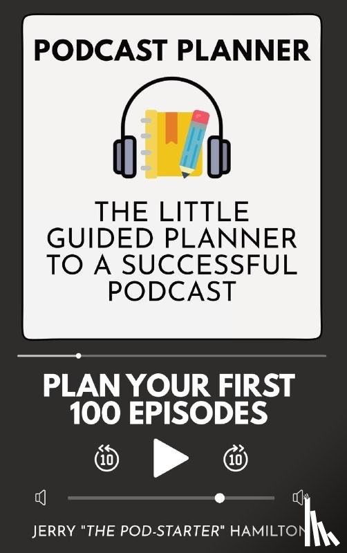 Hamilton, Jerry The Pod-Starter - Podcast Planner