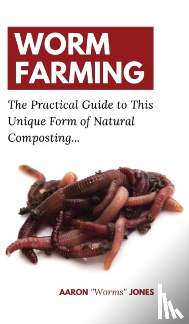 Jones, Aaron Worms - Worm Farming