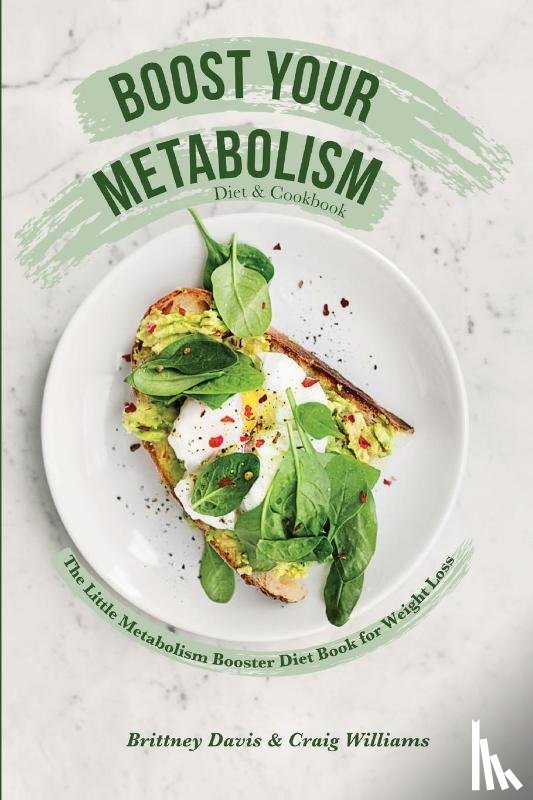 Davis, Brittney, Williams, Craig - Boost Your Metabolism Diet & Cookbook