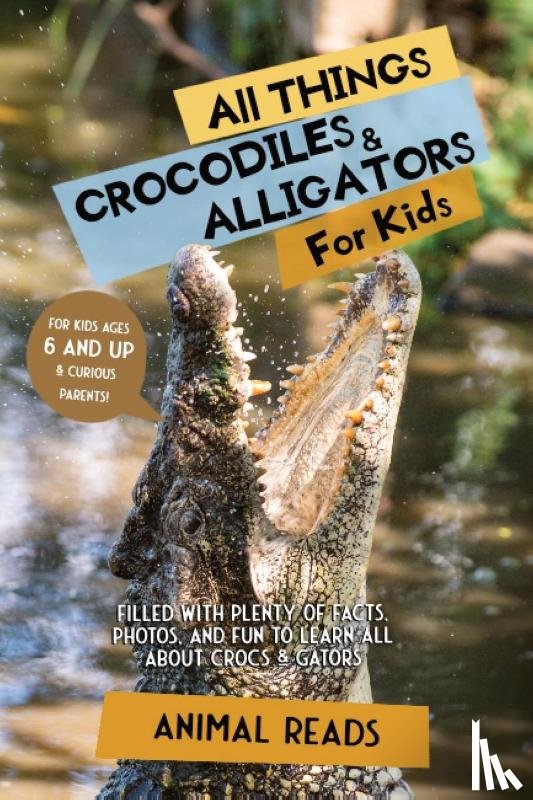 Reads, Animal - All Things Crocodiles & Alligators For Kids