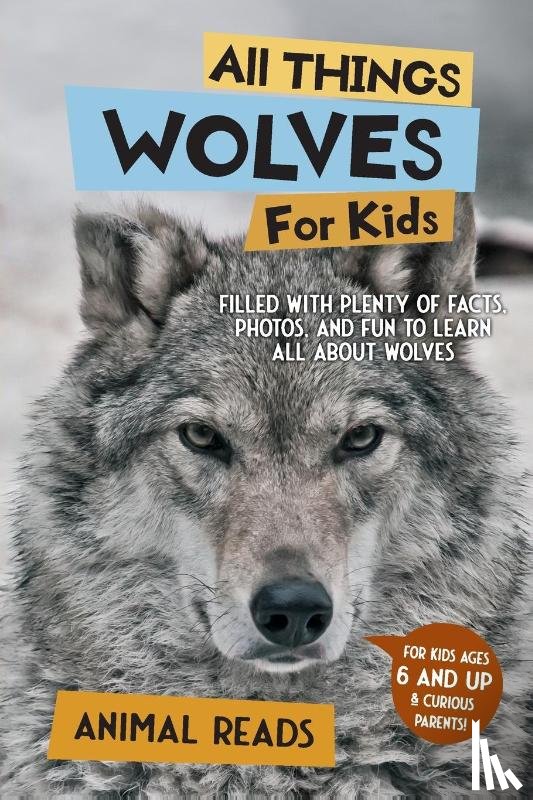 Reads, Animal - All Things Wolves For Kids