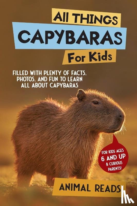 Reads, Animal - Reads, A: All Things Capybaras For Kids