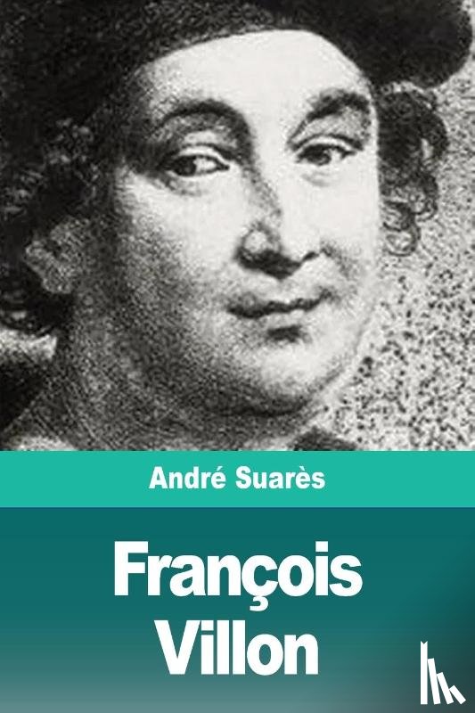 Suares, Andre - Francois Villon