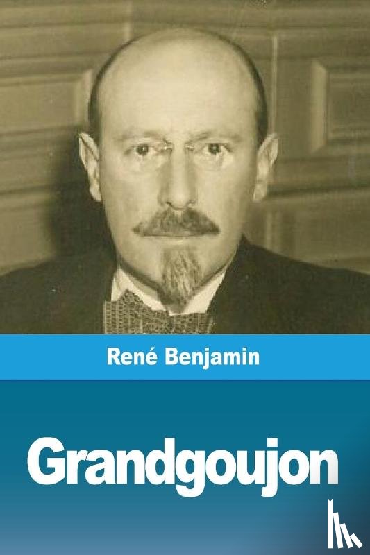 Benjamin, Rene - Grandgoujon