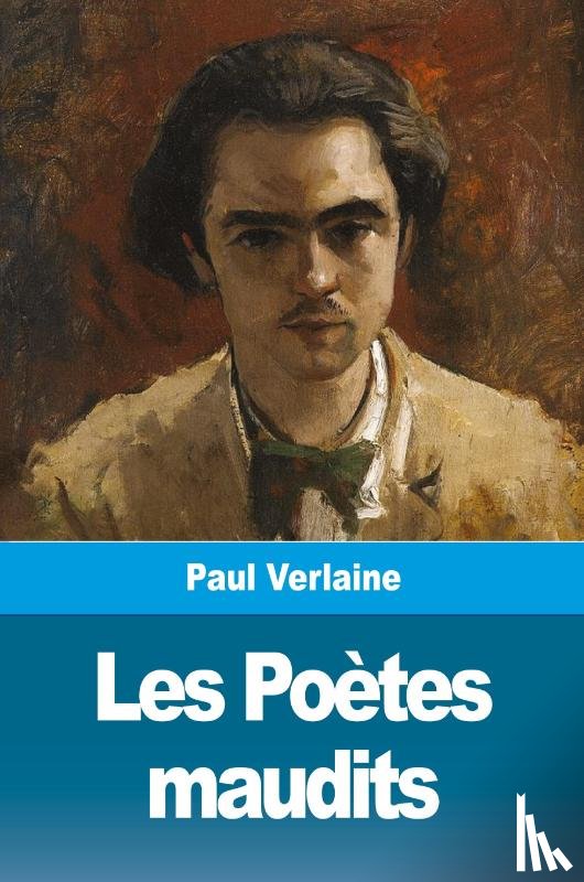 Verlaine, Paul - Les Poetes maudits
