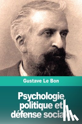 Le Bon, Gustave - Psychologie politique et defense sociale