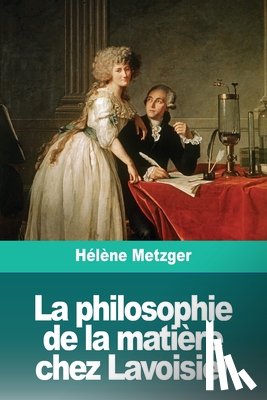 Metzger, Helene - La philosophie de la matiere chez Lavoisier