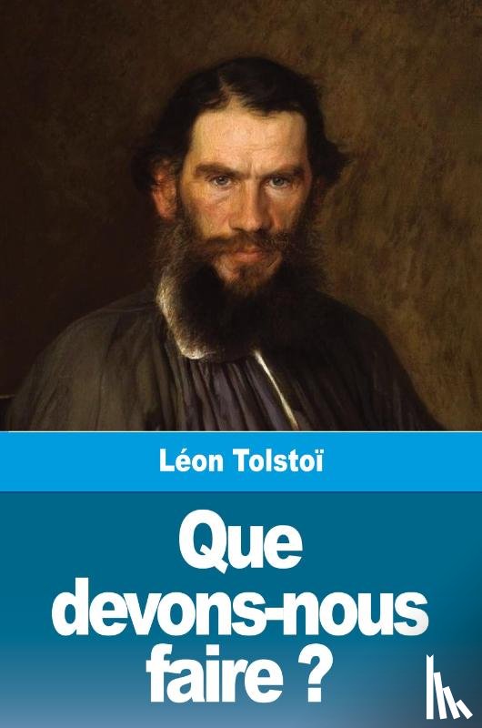 Tolstoi, Leon - Que devons-nous faire ?