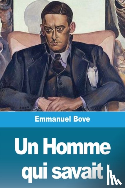 Bove, Emmanuel - Un Homme qui savait