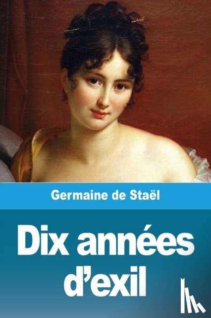 de Stael, Germaine - Dix annees d'exil