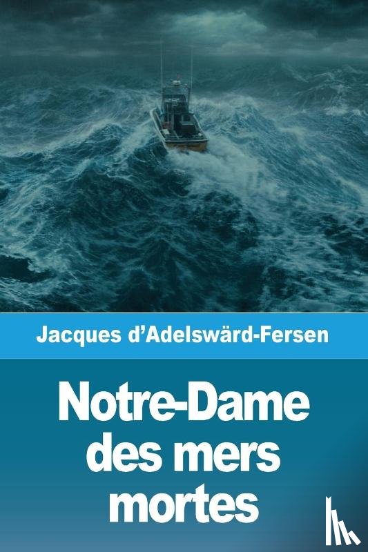 D'Adelsward-Fersen, Jacques - Notre-Dame des mers mortes