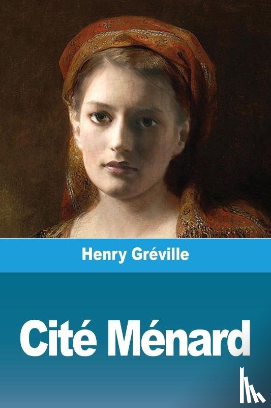 Greville, Henry - Cite Menard