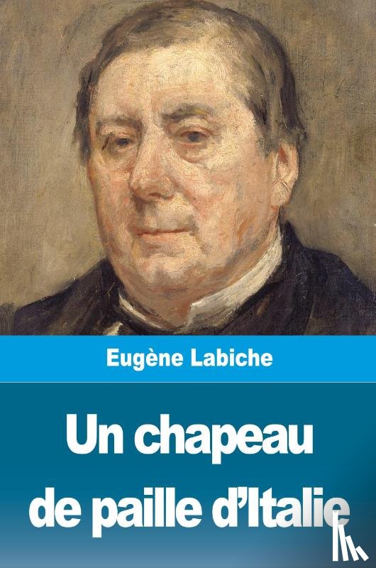 Labiche, Eugene - Un chapeau de paille d'Italie