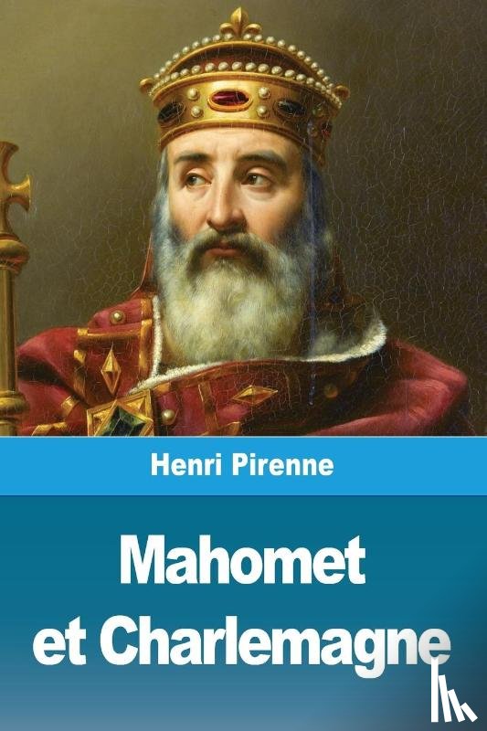 Pirenne, Henri - Mahomet et Charlemagne