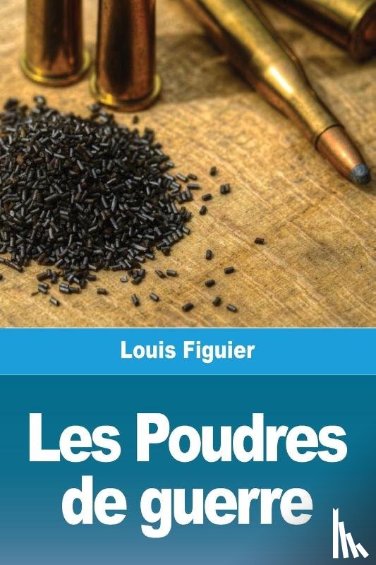 Figuier, Louis - Les Poudres de guerre