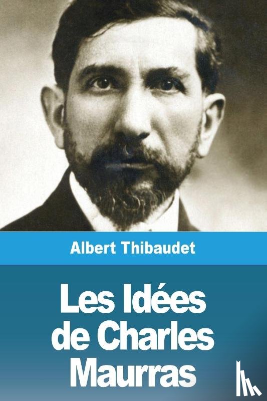Thibaudet, Albert - Les Idées de Charles Maurras