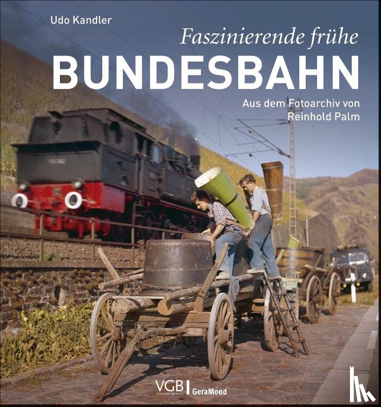 Kandler, Udo - Faszinierende frühe Bundesbahn