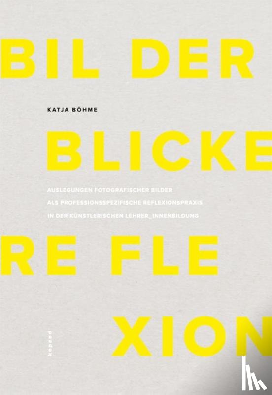 Böhme, Katja - Bilder - Blicke - Reflexion
