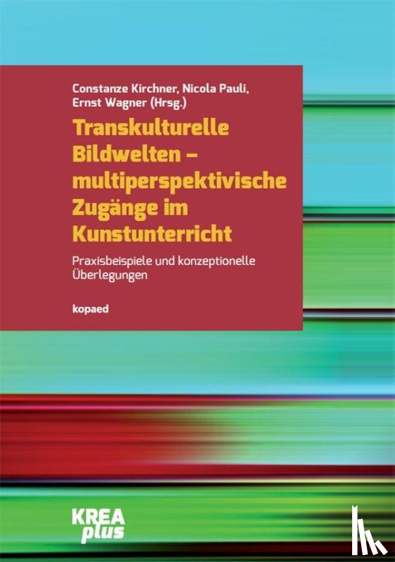  - Transkulturelle Bildwelten - multiperspektivische Zugänge im Kunstunterricht