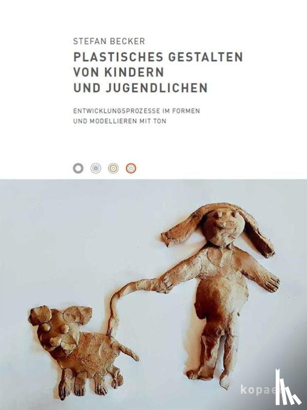Becker, Stefan - Plastisches Gestalten von Kindern und Jugendlichen
