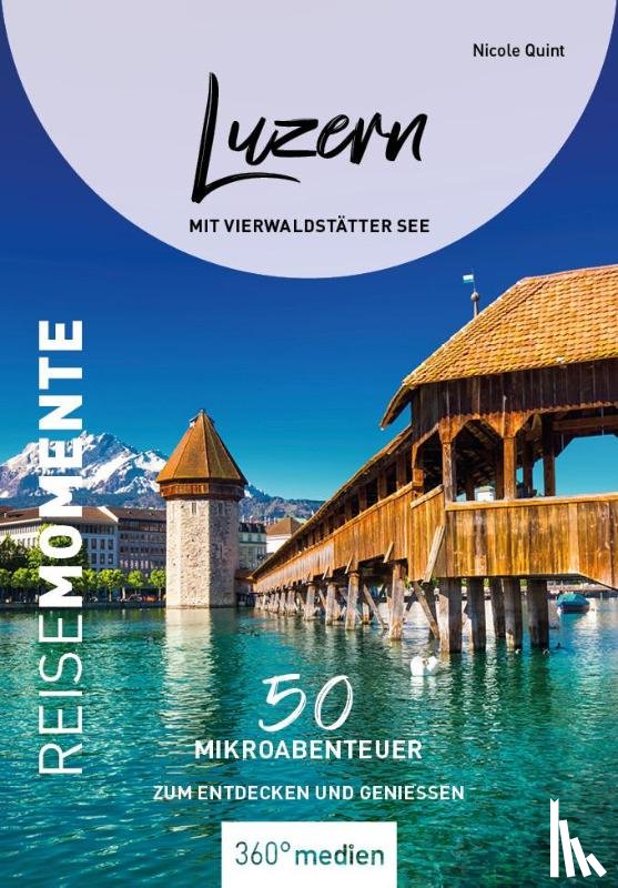 Quint, Nicole - Luzern mit Vierwaldstätter See - ReiseMomente
