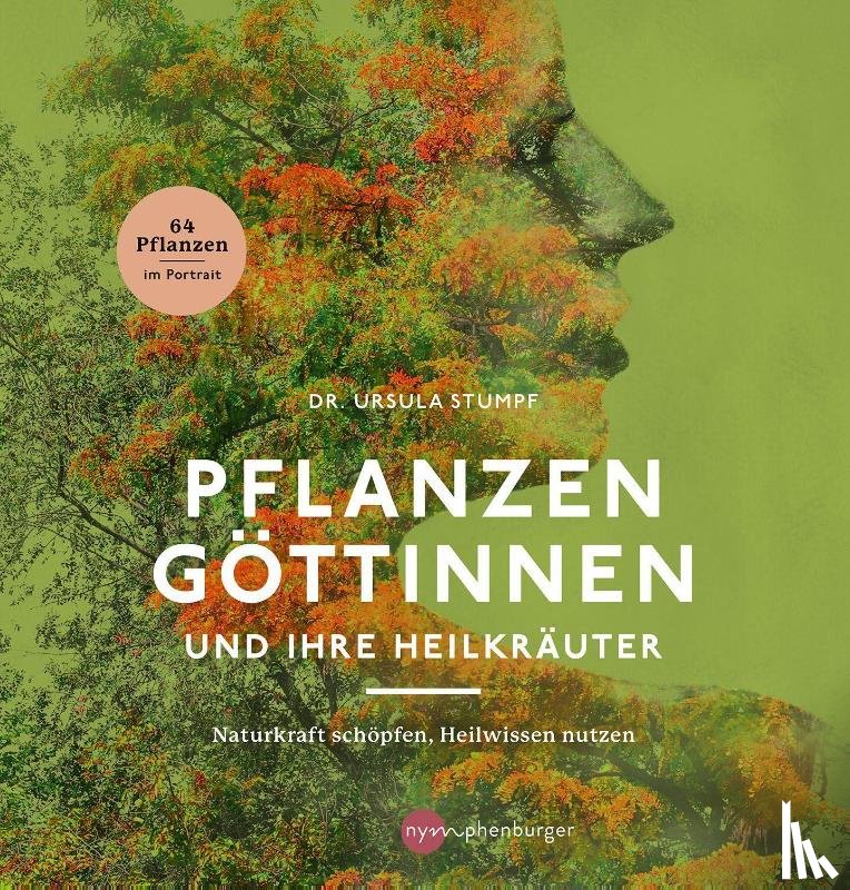 Stumpf, Ursula - Pflanzengöttinnen und ihre Heilkräuter