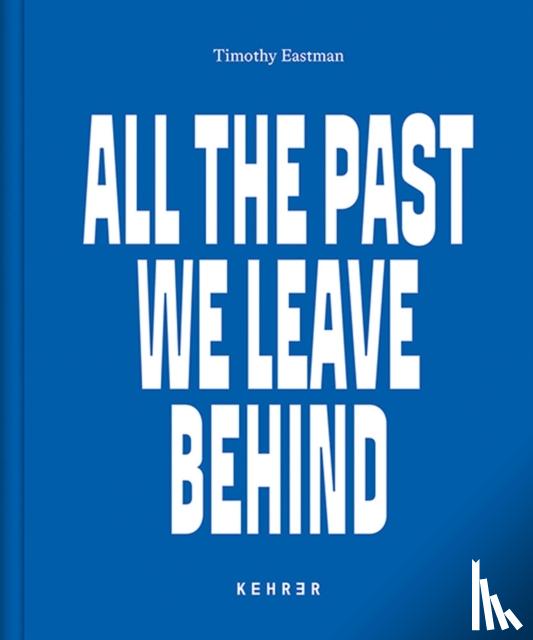 Eastman, Timothy - All the Past We Leave Behind