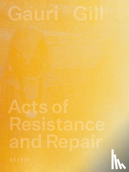 Gill, Gauri - Acts of Resistance and Repair